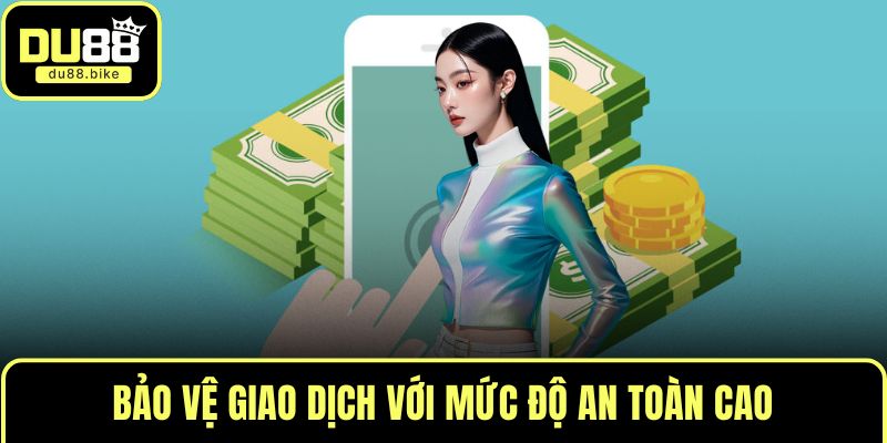 Bảo vệ giao dịch với mức độ an toàn cao