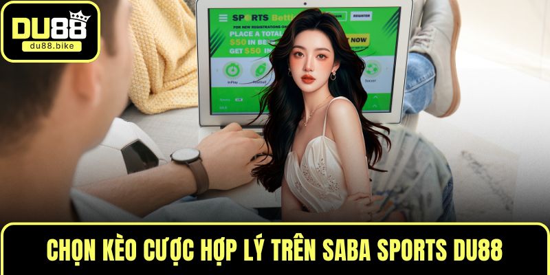 Chọn kèo cược hợp lý trên Saba Sports DU88