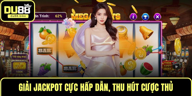 Giải jackpot cực hấp dẫn, thu hút cược thủ