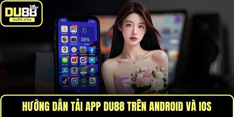 Hướng dẫn tải app DU88 trên Android và iOS