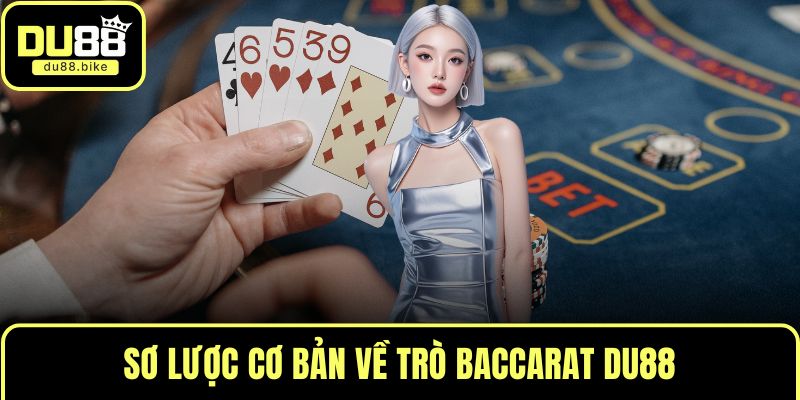 Sơ lược cơ bản về trò Baccarat DU88