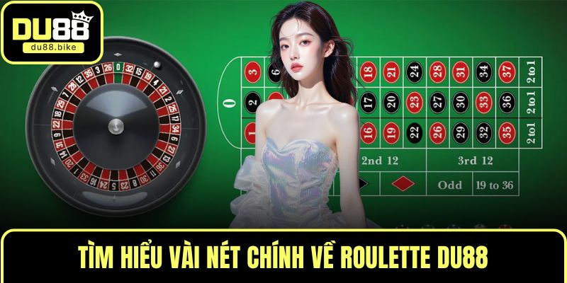 Tìm hiểu vài nét chính về Roulette DU88